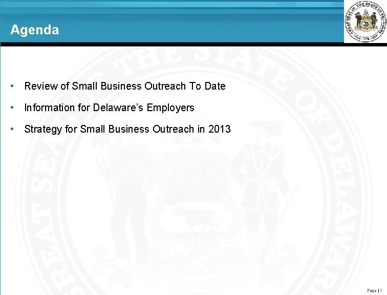 Agenda • Review of Small Business Outreach To Date • Information for Delaware’s Employers