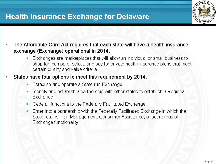 Health Insurance Exchange for Delaware • The Affordable Care Act requires that each state