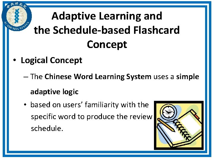 Adaptive Learning and the Schedule-based Flashcard Concept • Logical Concept – The Chinese Word Adaptive Learning and the Schedule-based Flashcard Concept • Logical Concept – The Chinese Word
