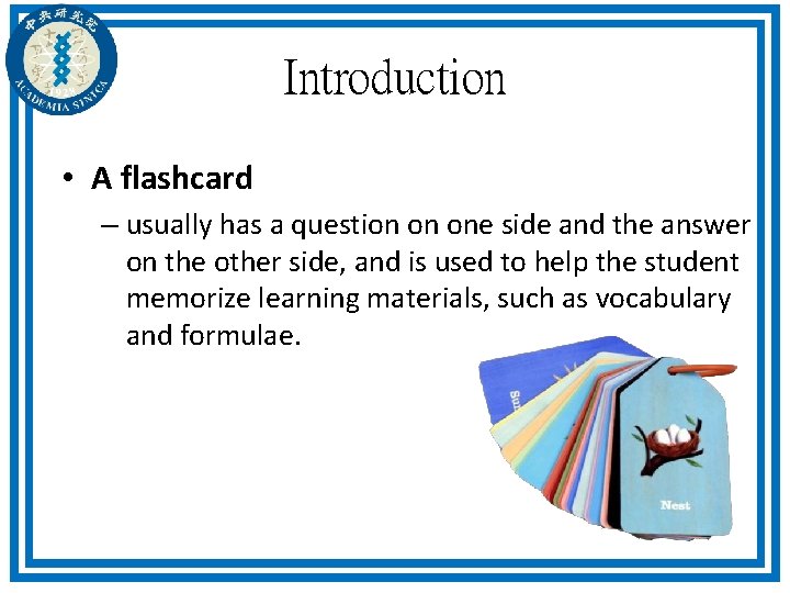 Introduction • A flashcard – usually has a question on one side and the Introduction • A flashcard – usually has a question on one side and the