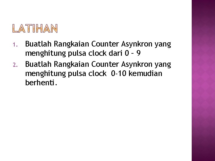 1. 2. Buatlah Rangkaian Counter Asynkron yang menghitung pulsa clock dari 0 – 9