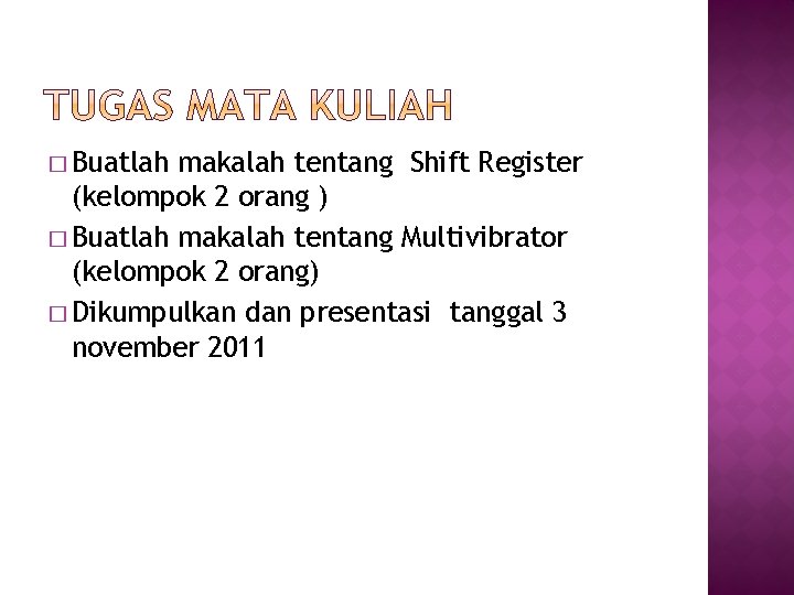 � Buatlah makalah tentang Shift Register (kelompok 2 orang ) � Buatlah makalah tentang