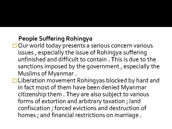 People Suffering Rohingya � Our world today presents a serious concern various issues ,