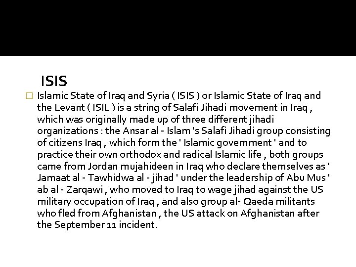 ISIS � Islamic State of Iraq and Syria ( ISIS ) or Islamic State