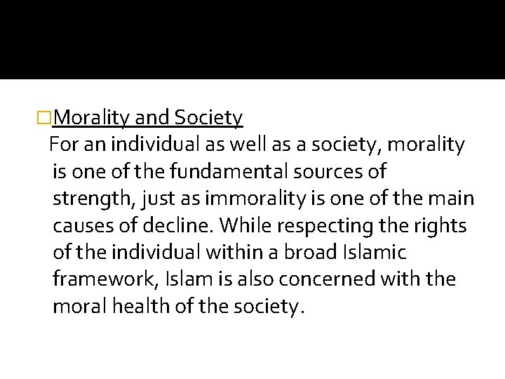 �Morality and Society For an individual as well as a society, morality is one