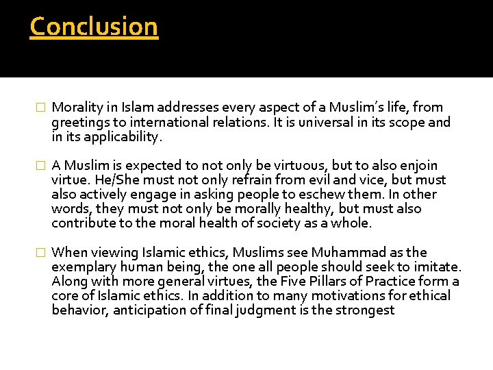 Conclusion � Morality in Islam addresses every aspect of a Muslim’s life, from greetings
