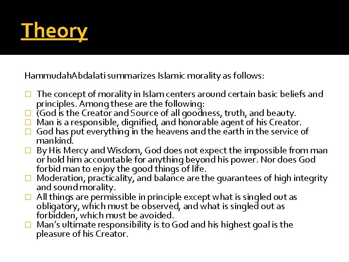 Theory Hammudah. Abdalati summarizes Islamic morality as follows: � � � � The concept
