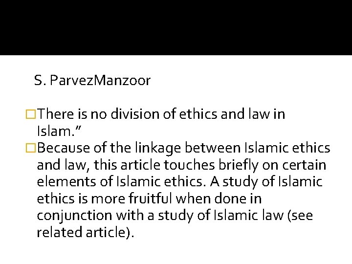 S. Parvez. Manzoor �There is no division of ethics and law in Islam. ”