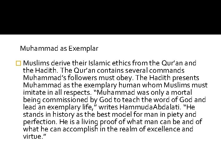 Muhammad as Exemplar � Muslims derive their Islamic ethics from the Qur’an and the
