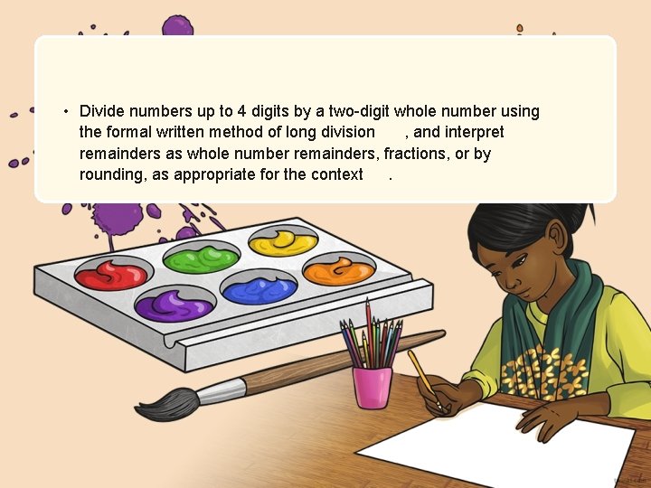  • Divide numbers up to 4 digits by a two-digit whole number using