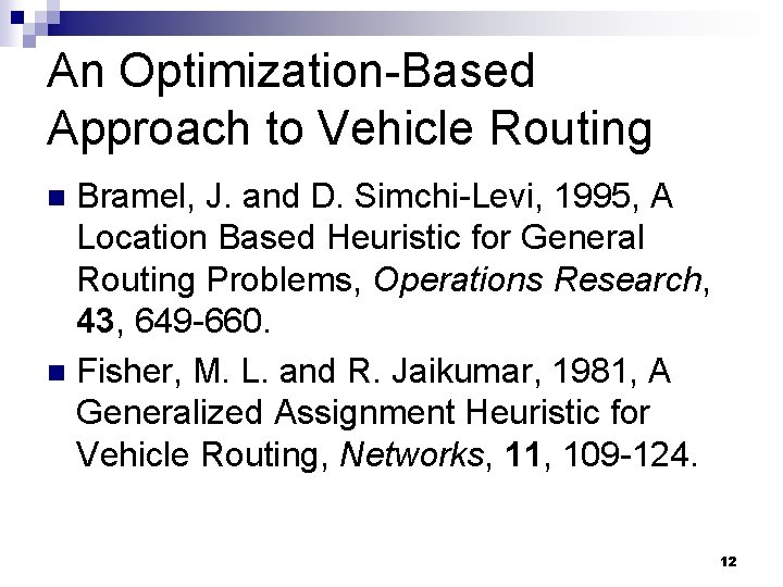 An Optimization-Based Approach to Vehicle Routing Bramel, J. and D. Simchi-Levi, 1995, A Location