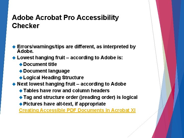 Adobe Acrobat Pro Accessibility Checker Errors/warnings/tips are different, as interpreted by Adobe. Lowest hanging