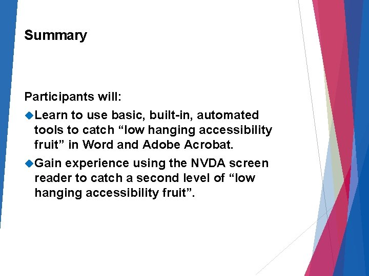 Summary Participants will: Learn to use basic, built-in, automated tools to catch “low hanging