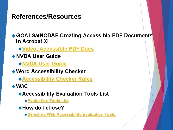 References/Resources GOALSat. NCDAE Creating Accessible PDF Documents in Acrobat XI Video; Accessible PDF Docs