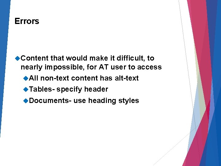 Errors Content that would make it difficult, to nearly impossible, for AT user to
