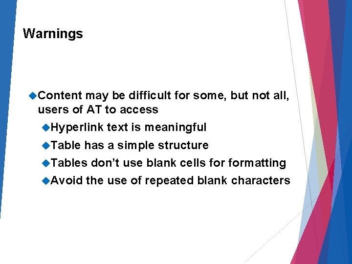 Warnings Content may be difficult for some, but not all, users of AT to
