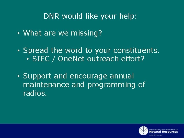 DNR would like your help: • What are we missing? • Spread the word