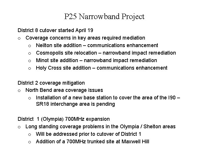 P 25 Narrowband Project District 8 cutover started April 19 o Coverage concerns in