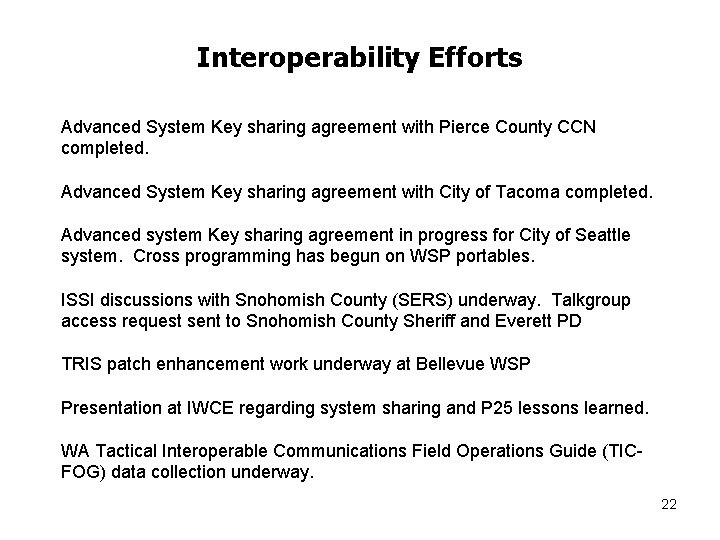 Interoperability Efforts Advanced System Key sharing agreement with Pierce County CCN completed. Advanced System