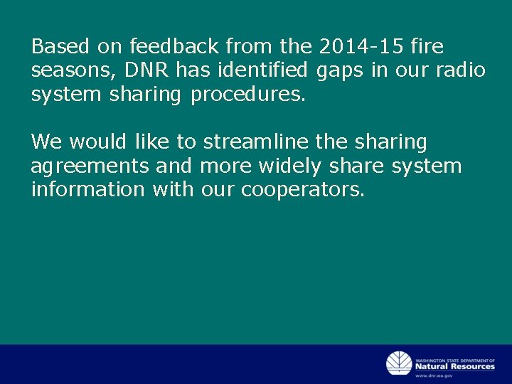Based on feedback from the 2014 -15 fire seasons, DNR has identified gaps in