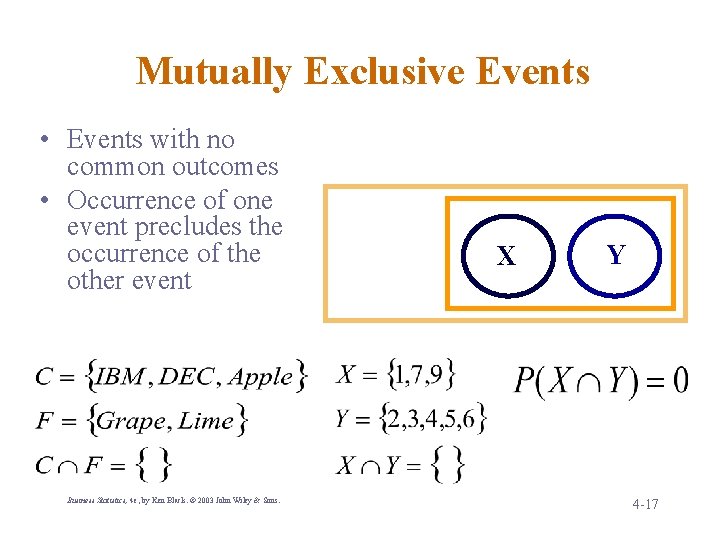 Mutually Exclusive Events • Events with no common outcomes • Occurrence of one event