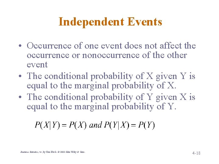 Independent Events • Occurrence of one event does not affect the occurrence or nonoccurrence