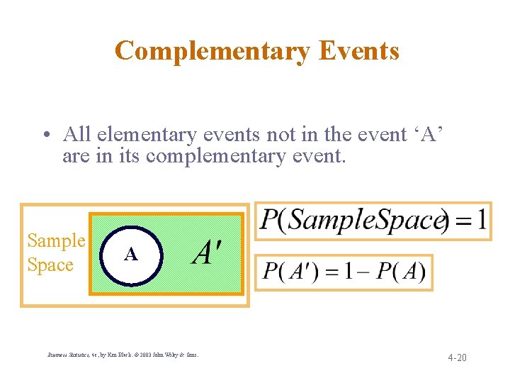 Complementary Events • All elementary events not in the event ‘A’ are in its