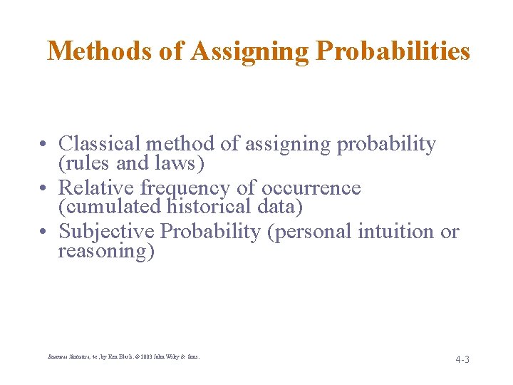 Methods of Assigning Probabilities • Classical method of assigning probability (rules and laws) •