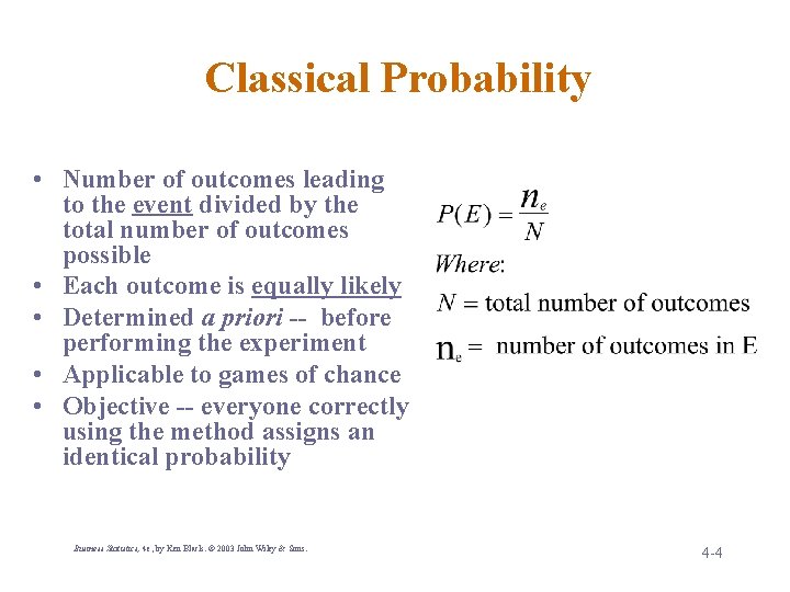 Classical Probability • Number of outcomes leading to the event divided by the total