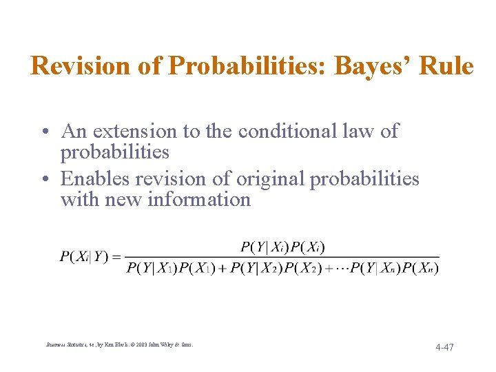 Revision of Probabilities: Bayes’ Rule • An extension to the conditional law of probabilities