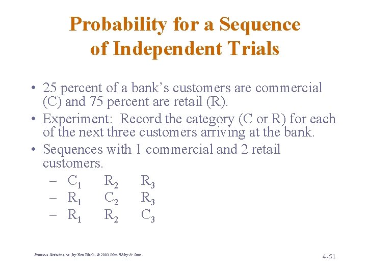 Probability for a Sequence of Independent Trials • 25 percent of a bank’s customers