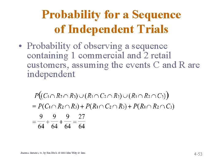 Probability for a Sequence of Independent Trials • Probability of observing a sequence containing