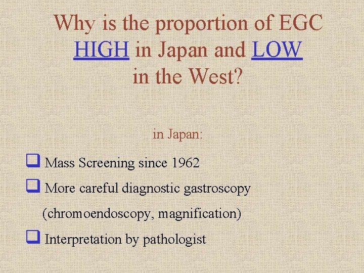 Why is the proportion of EGC HIGH in Japan and LOW in the West?