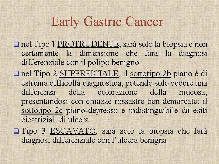 Early Gastric Cancer q nel Tipo 1 PROTRUDENTE, sarà solo la biopsia e non