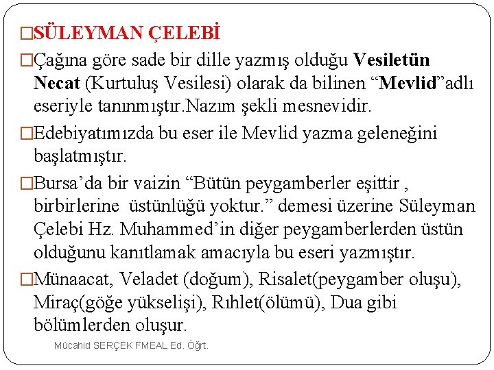 �SÜLEYMAN ÇELEBİ �Çağına göre sade bir dille yazmış olduğu Vesiletün Necat (Kurtuluş Vesilesi) olarak