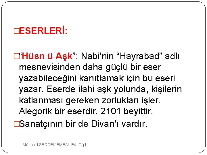 �ESERLERİ: �“Hüsn ü Aşk”: Nabi’nin “Hayrabad” adlı mesnevisinden daha güçlü bir eser yazabileceğini kanıtlamak