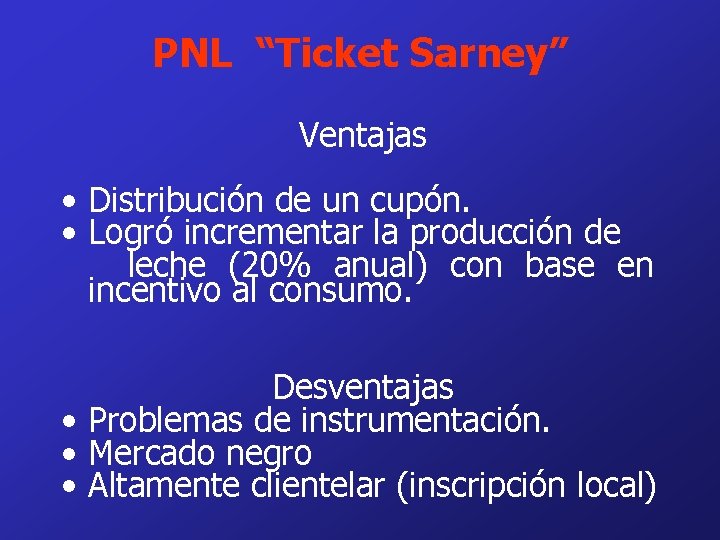 PNL “Ticket Sarney” Ventajas • Distribución de un cupón. • Logró incrementar la producción