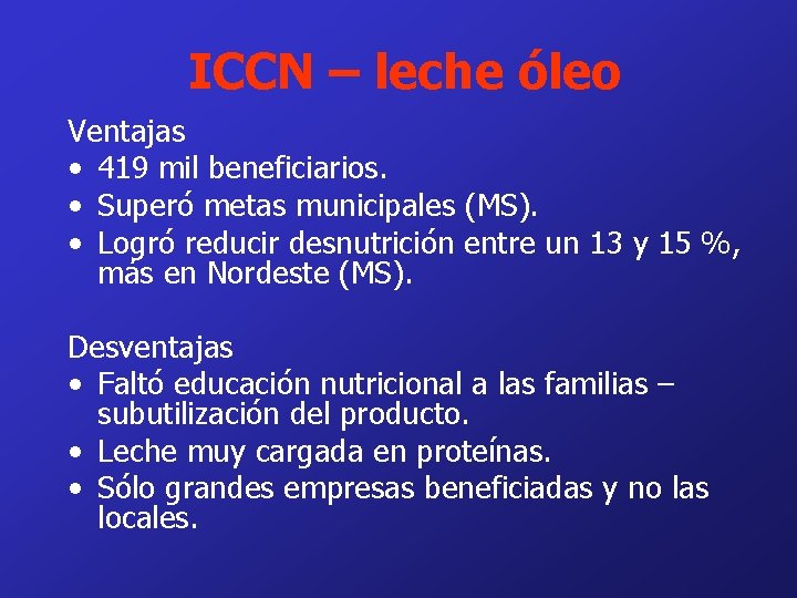 ICCN – leche óleo Ventajas • 419 mil beneficiarios. • Superó metas municipales (MS).