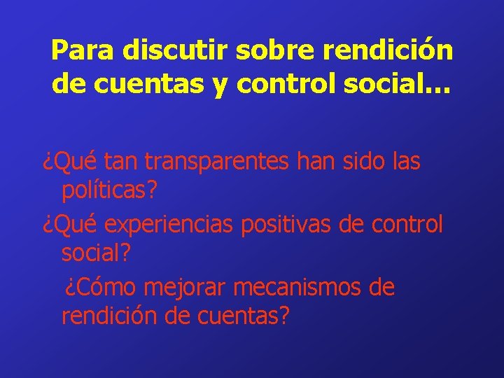 Para discutir sobre rendición de cuentas y control social… ¿Qué tan transparentes han sido