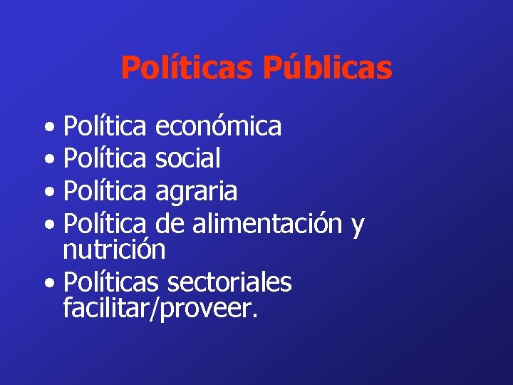 Políticas Públicas • Política económica • Política social • Política agraria • Política de