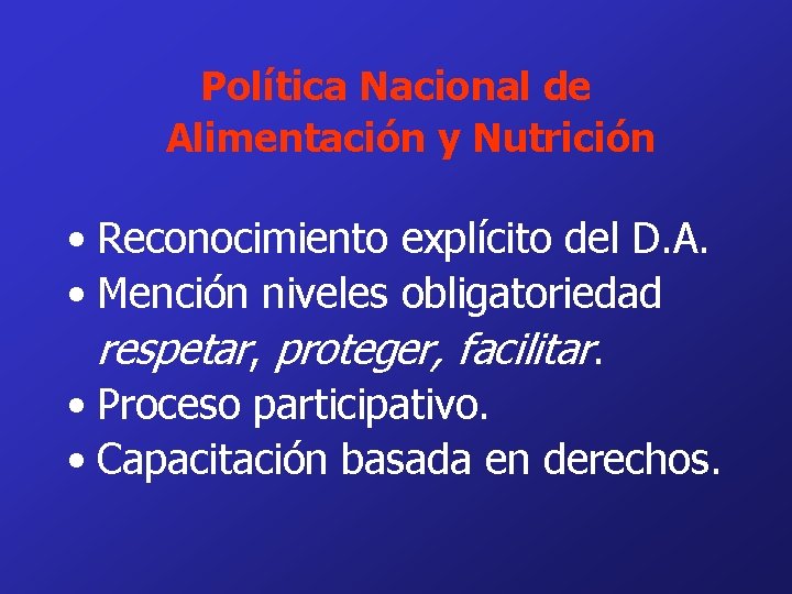 Política Nacional de Alimentación y Nutrición • Reconocimiento explícito del D. A. • Mención