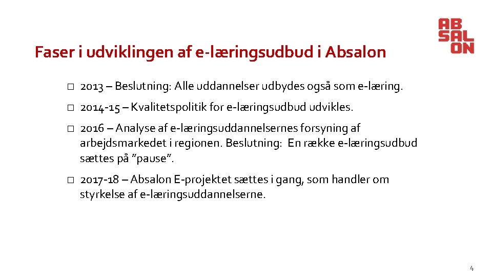 Faser i udviklingen af e-læringsudbud i Absalon � 2013 – Beslutning: Alle uddannelser udbydes