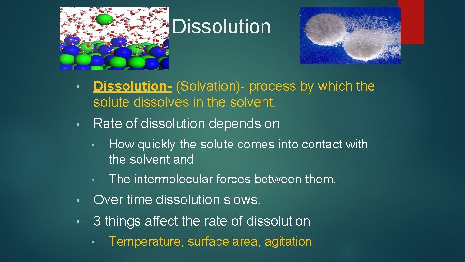 Dissolution • Dissolution- (Solvation)- process by which the solute dissolves in the solvent. •