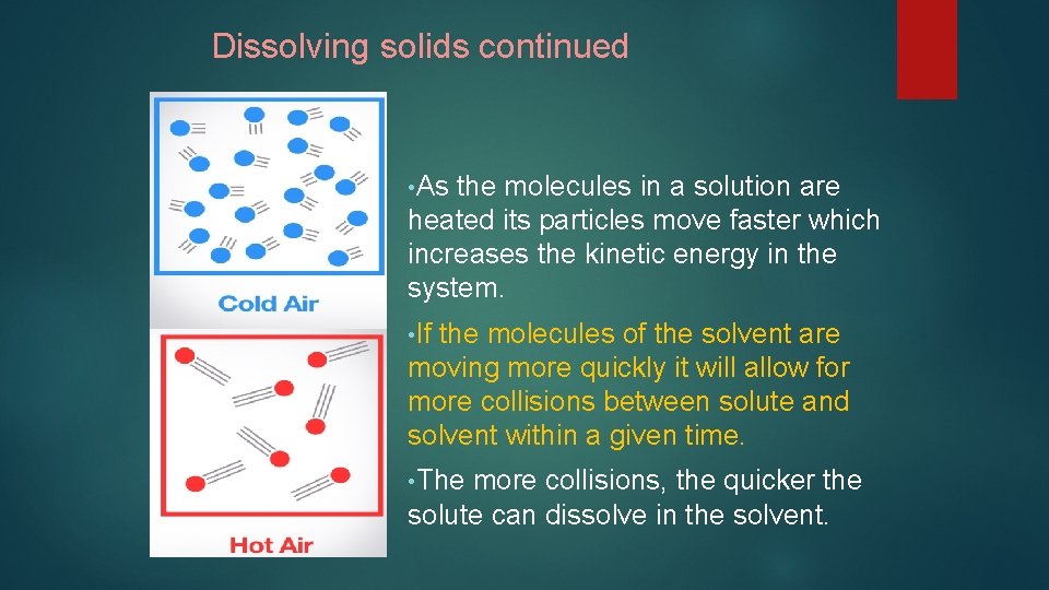 Dissolving solids continued • As the molecules in a solution are heated its particles