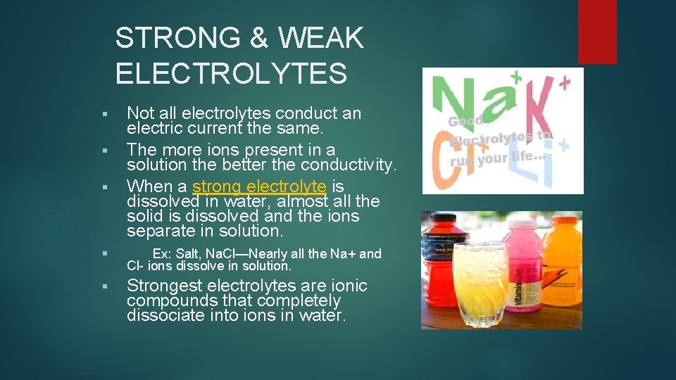 STRONG & WEAK ELECTROLYTES § § § Not all electrolytes conduct an electric current