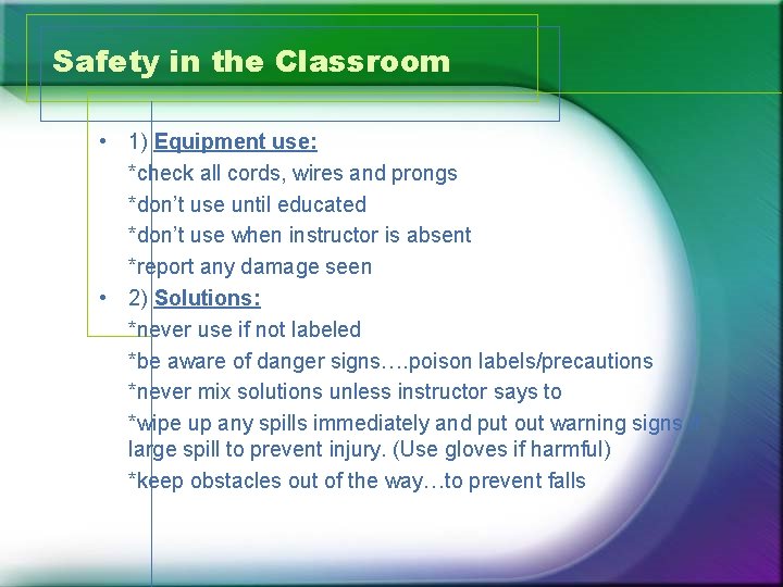 Safety in the Classroom • 1) Equipment use: *check all cords, wires and prongs