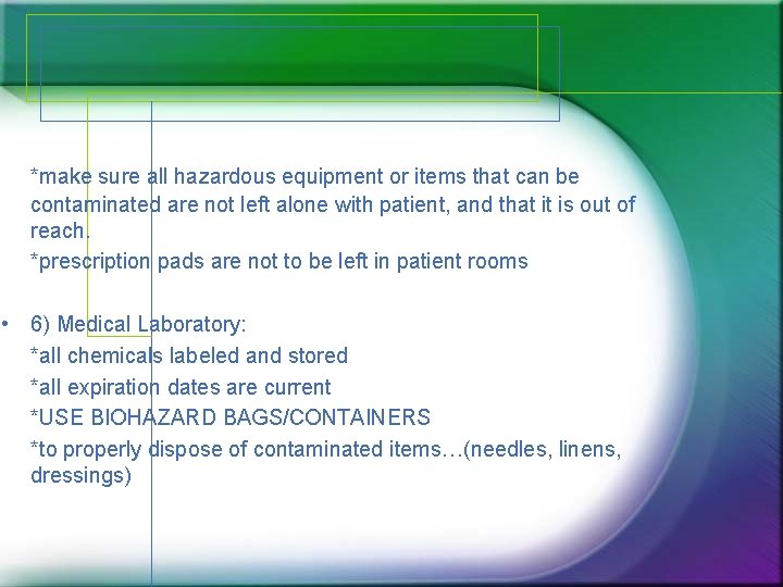 *make sure all hazardous equipment or items that can be contaminated are not left