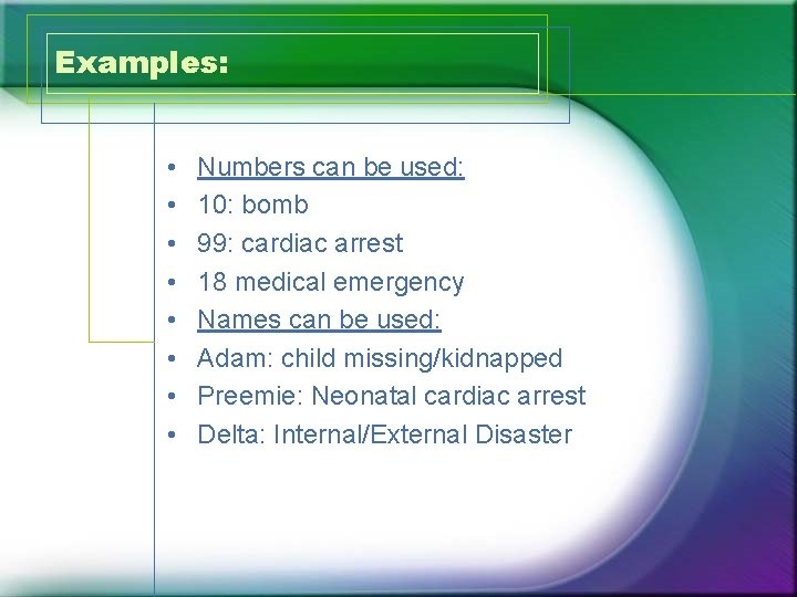 Examples: • • Numbers can be used: 10: bomb 99: cardiac arrest 18 medical
