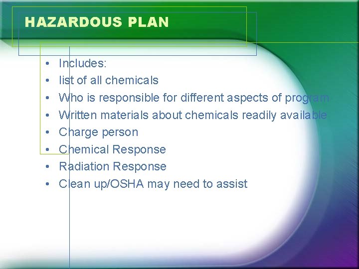 HAZARDOUS PLAN • • Includes: list of all chemicals Who is responsible for different