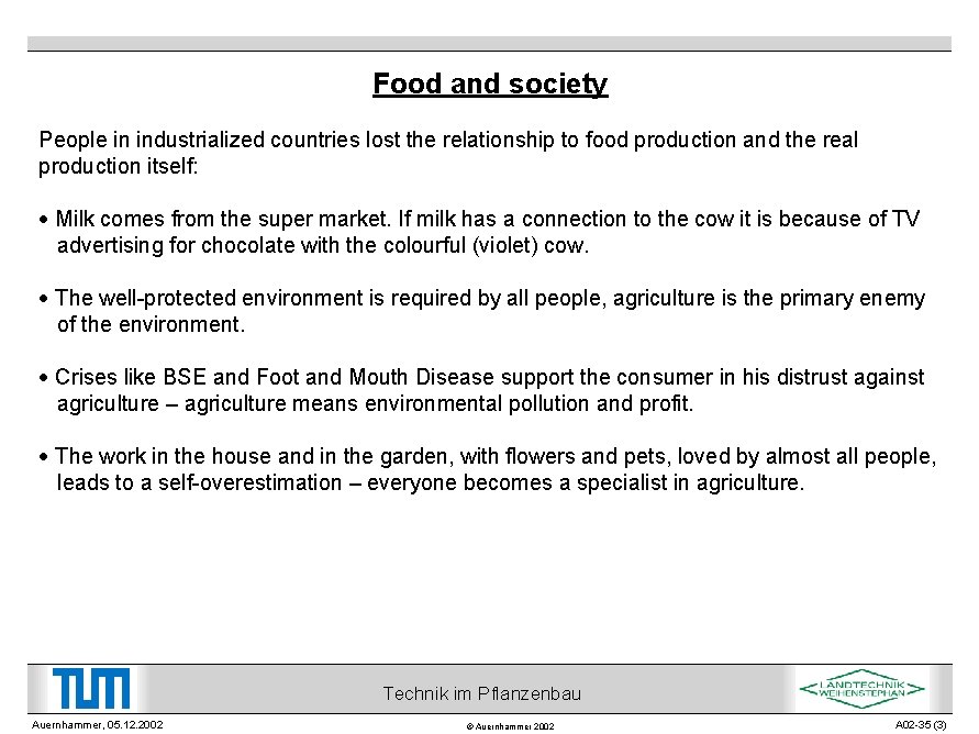 Food and society People in industrialized countries lost the relationship to food production and